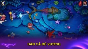 Bắn Cá Đế Vương - Khám Phá Thế Giới Game Đổi Thưởng