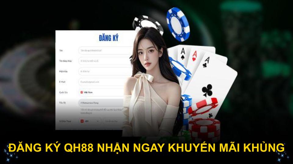 Đăng ký QH88 nhận ngay khuyến mãi khủng