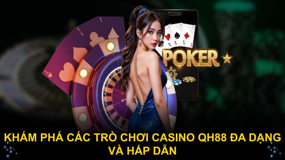 Khám phá các trò chơi casino QH88 đa dạng và hấp dẫn