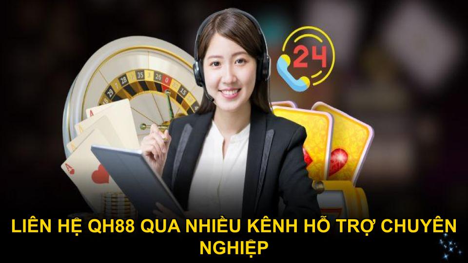 Liên hệ QH88 qua nhiều kênh hỗ trợ chuyên nghiệp