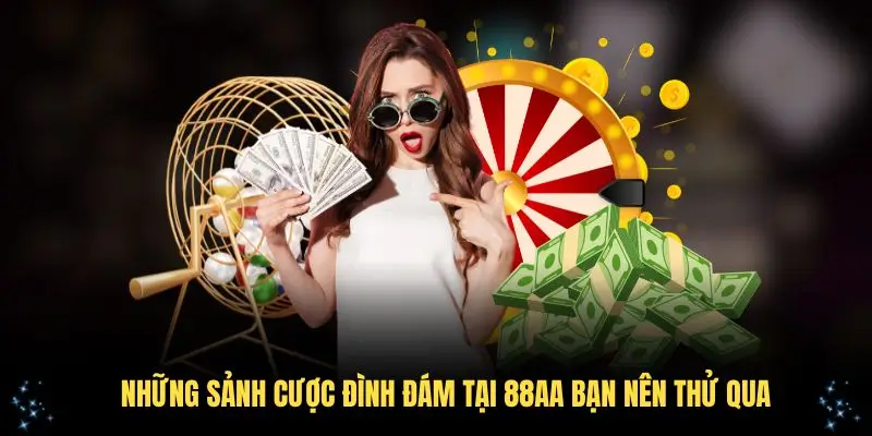 Những sảnh cược đình đám tại 88AA bạn nên thử qua