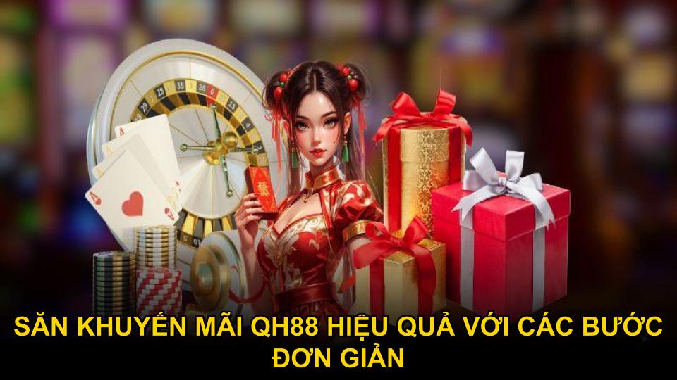 Săn khuyến mãi QH88 hiệu quả với các bước đơn giản