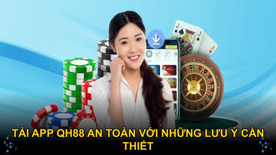 Tải app QH88 an toàn với những lưu ý cần thiết